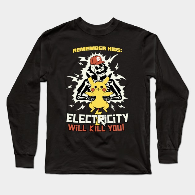 Remember Kids: Electricity Will Kill You by Tobe Fonseca Long Sleeve T-Shirt by Tobe_Fonseca